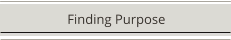 Finding Purpose