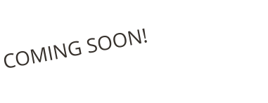 COMING SOON!