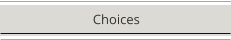 Choices