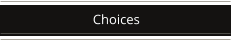 Choices